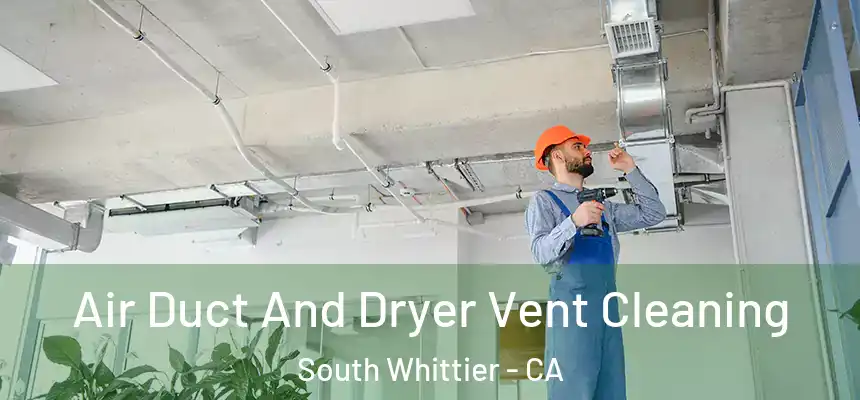  Air Duct And Dryer Vent Cleaning South Whittier - CA