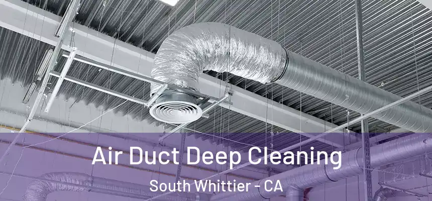 Air Duct Deep Cleaning South Whittier - CA