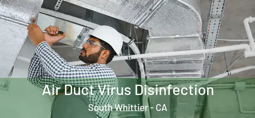  Air Duct Virus Disinfection South Whittier - CA