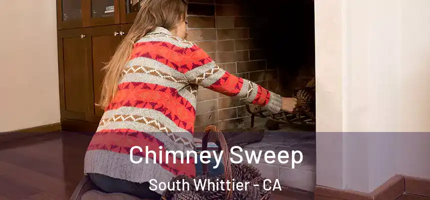  Chimney Sweep South Whittier - CA