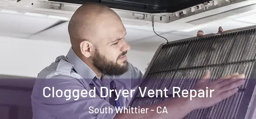  Clogged Dryer Vent Repair South Whittier - CA