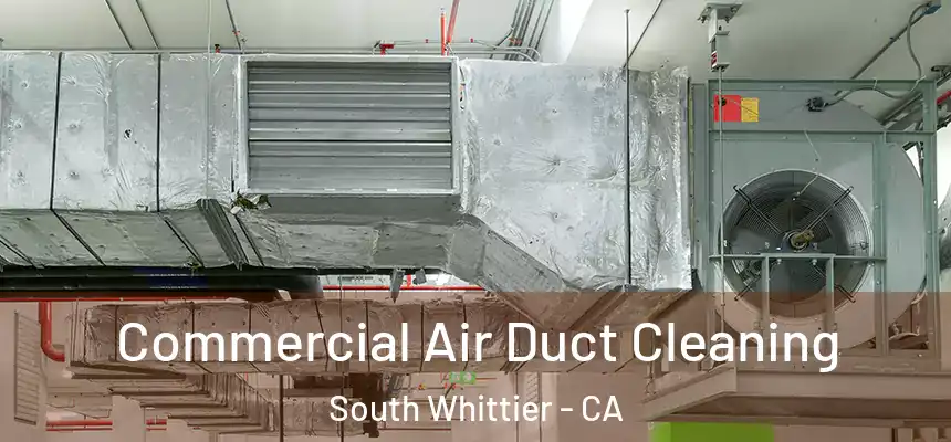  Commercial Air Duct Cleaning South Whittier - CA