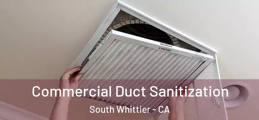 Commercial Duct Sanitization South Whittier - CA