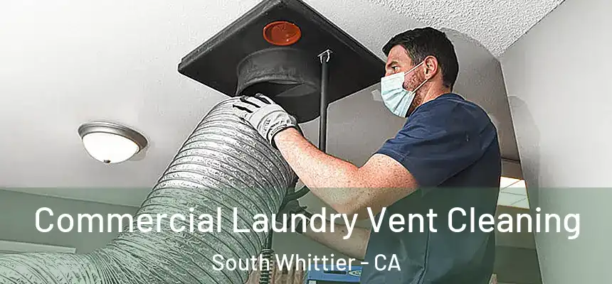  Commercial Laundry Vent Cleaning South Whittier - CA