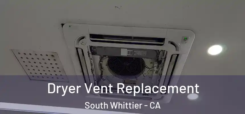  Dryer Vent Replacement South Whittier - CA