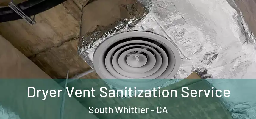 Dryer Vent Sanitization Service South Whittier - CA