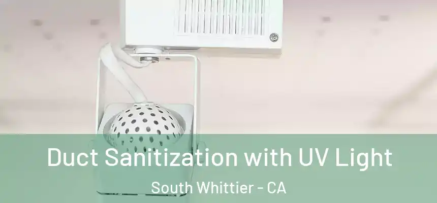  Duct Sanitization with UV Light South Whittier - CA