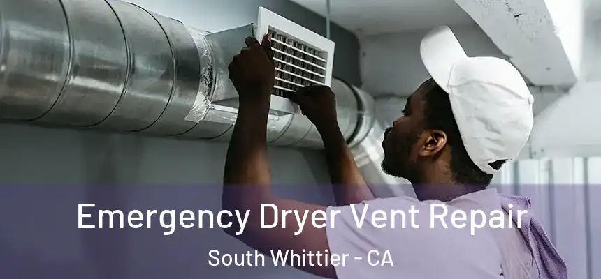  Emergency Dryer Vent Repair South Whittier - CA