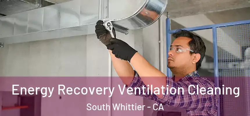  Energy Recovery Ventilation Cleaning South Whittier - CA