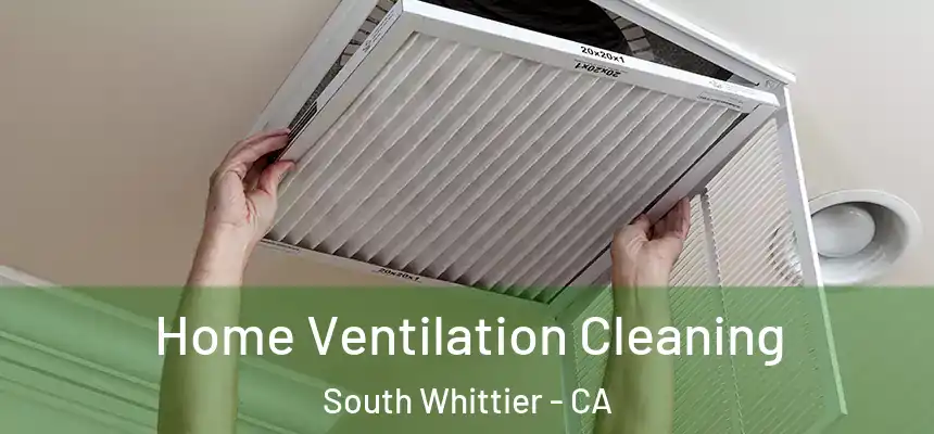 Home Ventilation Cleaning South Whittier - CA