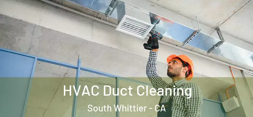HVAC Duct Cleaning South Whittier - CA