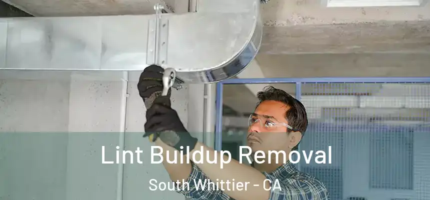 Lint Buildup Removal South Whittier - CA