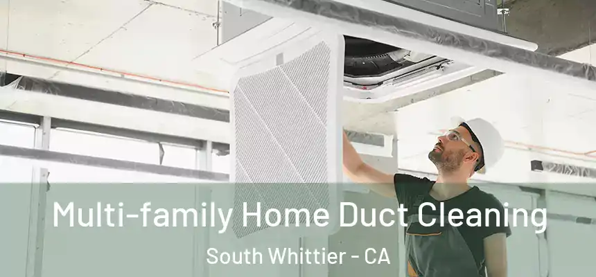  Multi-family Home Duct Cleaning South Whittier - CA