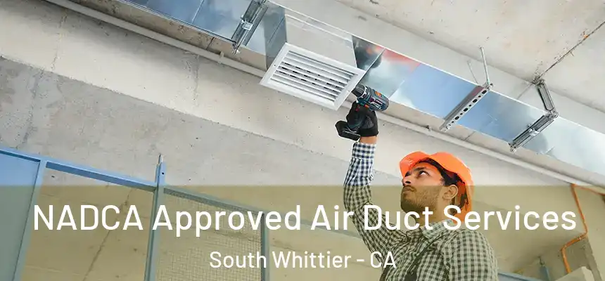  NADCA Approved Air Duct Services South Whittier - CA