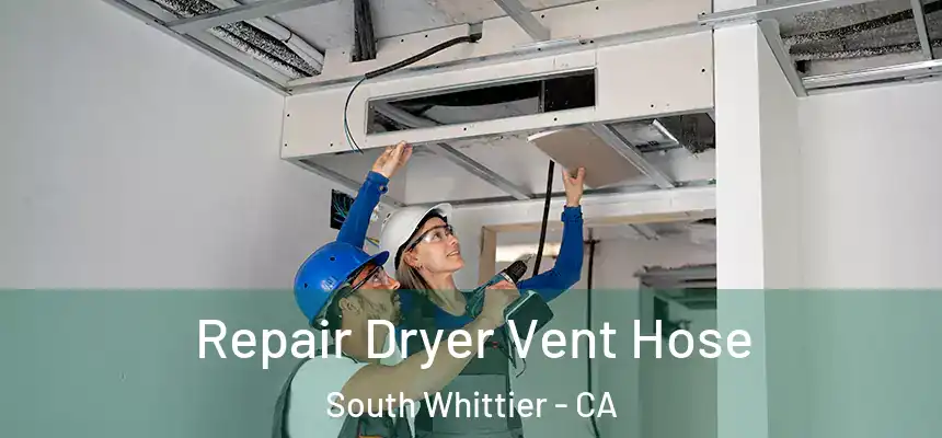  Repair Dryer Vent Hose South Whittier - CA