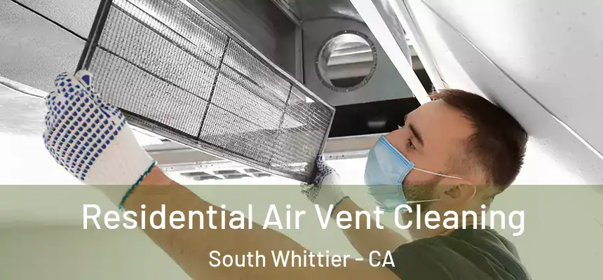  Residential Air Vent Cleaning South Whittier - CA