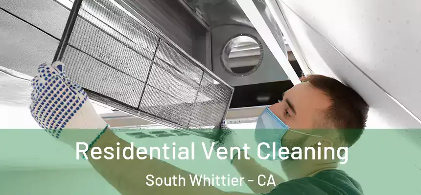  Residential Vent Cleaning South Whittier - CA