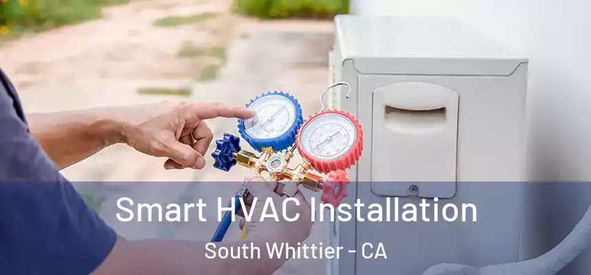  Smart HVAC Installation South Whittier - CA