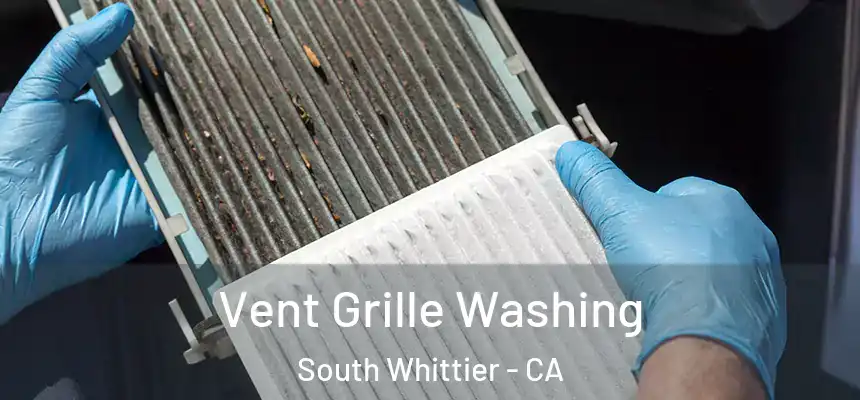 Vent Grille Washing South Whittier - CA