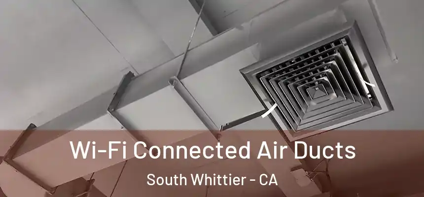 Wi-Fi Connected Air Ducts South Whittier - CA